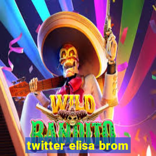 twitter elisa brom